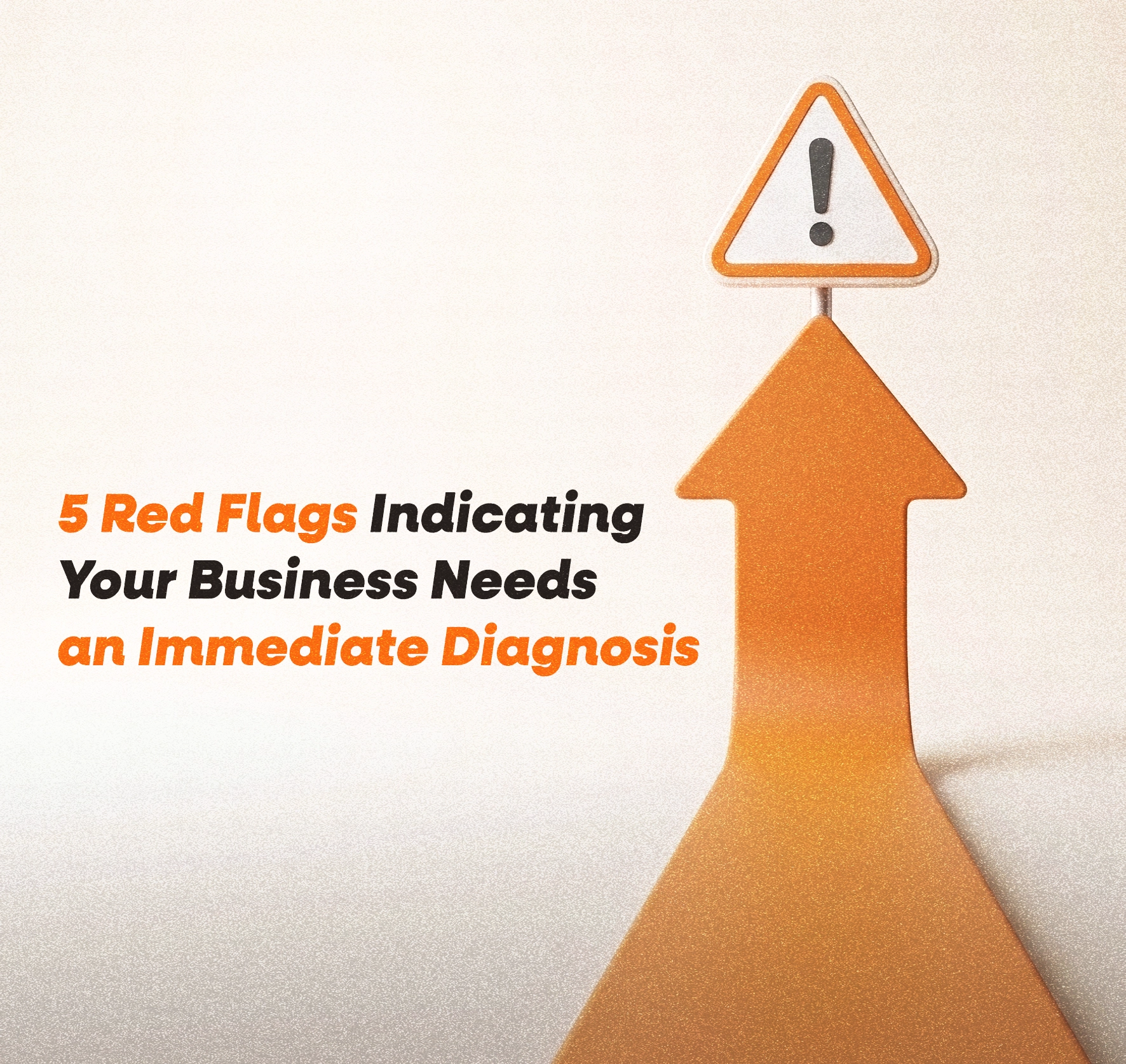 5 Red Flags Indicating Your Business Needs an Immediate Diagnosis